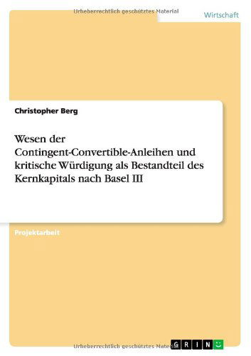 Wesen der Contingent-Convertible-A - Berg - Bücher - GRIN Verlag - 9783656233756 - 4. September 2013