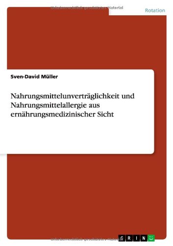 Nahrungsmittelunverträglichkeit Und Nahrungsmittelallergie Aus Ernährungsmedizinischer Sicht - Sven-david Müller - Books - GRIN Verlag - 9783656246756 - July 29, 2012