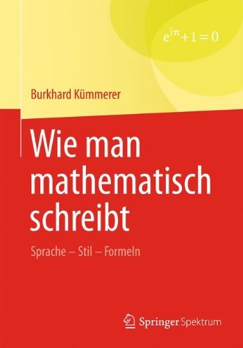 Burkhard Kummerer · Wie Man Mathematisch Schreibt: Sprache - Stil - Formeln (Taschenbuch) [1. Aufl. 2016 edition] (2016)