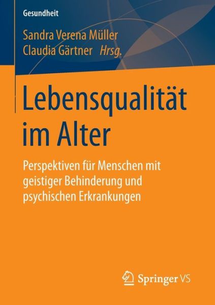 Cover for Lebensqualitat Im Alter: Perspektiven Fur Menschen Mit Geistiger Behinderung Und Psychischen Erkrankungen - Gesundheit. Politik - Gesellschaft - Wirtschaft (Paperback Book) [1. Aufl. 2016 edition] (2016)