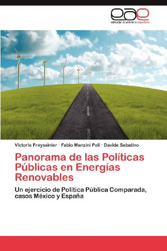 Cover for Davide Sabatino · Panorama De Las Políticas Públicas en Energías Renovables: Un Ejercicio De Política Pública Comparada, Casos México Y España (Paperback Book) [Spanish edition] (2012)