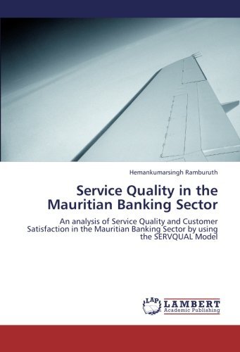 Hemankumarsingh Ramburuth · Service Quality in the Mauritian Banking Sector: an Analysis of Service Quality and Customer Satisfaction in the Mauritian Banking Sector by Using the Servqual Model (Paperback Bog) (2012)