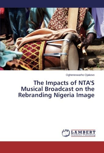 Cover for Oghenevwarho Ojakovo · The Impacts of Nta's Musical Broadcast on the Rebranding Nigeria Image (Pocketbok) (2014)