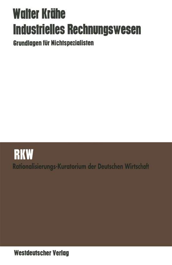 Cover for Walter Krahe · Industrielles Rechnungswesen: Grundlagen Fur Nichtspezialisten (Taschenbuch) [1970 edition] (1970)