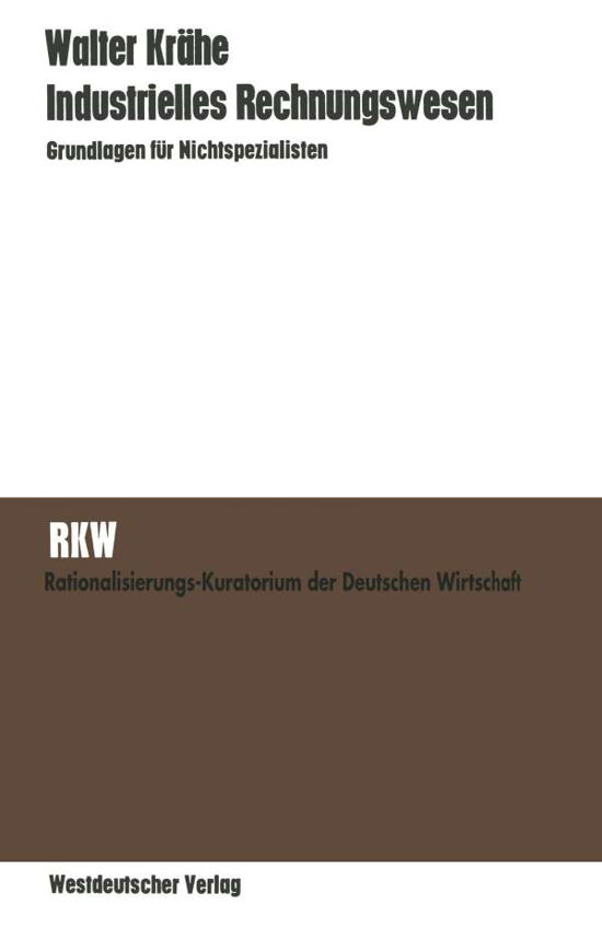 Cover for Walter Krahe · Industrielles Rechnungswesen: Grundlagen Fur Nichtspezialisten (Paperback Bog) [1970 edition] (1970)