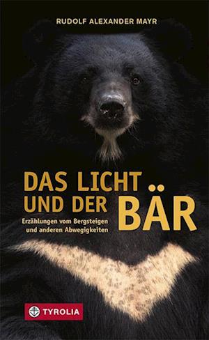 Das Licht und der Bär - Rudolf Alexander Mayr - Books - Tyrolia Verlagsanstalt Gm - 9783702239756 - November 1, 2021