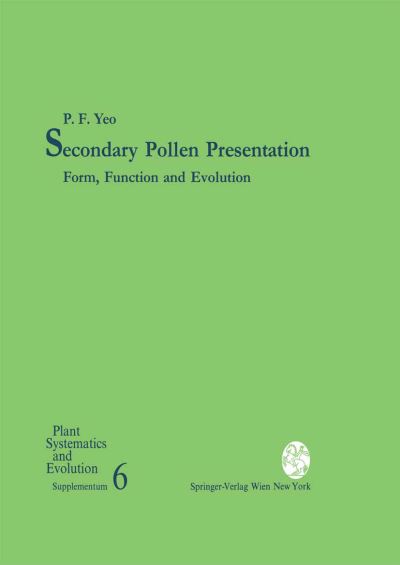 Secondary Pollen Presentation: Form, Function and Evolution - Plant Systematics and Evolution - Supplementa - P.F. Yeo - Books - Springer Verlag GmbH - 9783709173756 - October 6, 2012