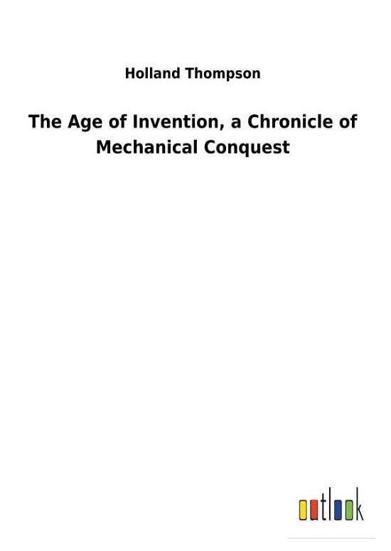 Cover for Thompson · The Age of Invention, a Chroni (Buch) (2018)