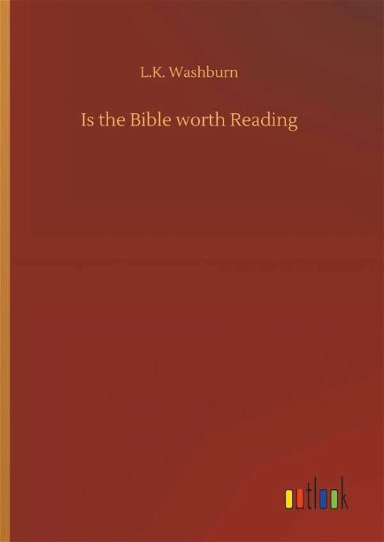 Cover for L K Washburn · Is the Bible Worth Reading (Gebundenes Buch) (2018)