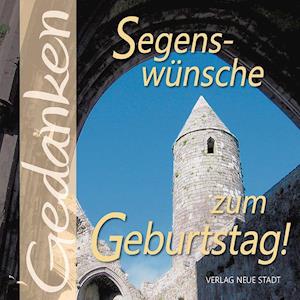 Segenswünsche zum Geburtstag! - Gabriele Hartl - Books - Neue Stadt Verlag GmbH - 9783734612756 - August 2, 2021