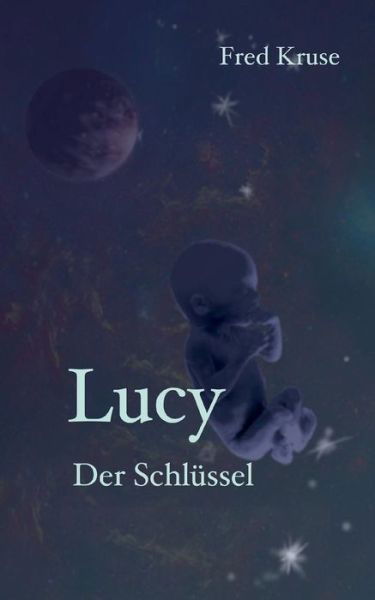 Lucy - Der Schlüssel (Band 5) (German Edition) - Fred Kruse - Bøker - Books On Demand - 9783734737756 - 26. september 2023