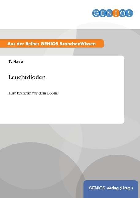 Cover for T Hase · Leuchtdioden: Eine Branche vor dem Boom? (Paperback Book) (2015)