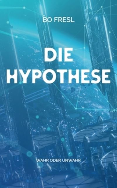 Cover for Bo Fresl · Die Hypothese (Paperback Book) (2023)