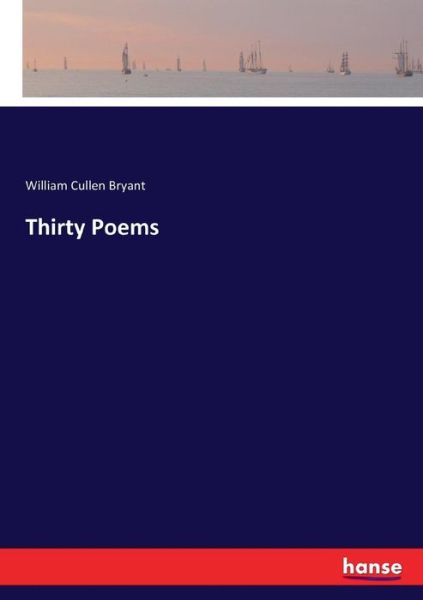 Thirty Poems - Bryant - Böcker -  - 9783744707756 - 23 mars 2017