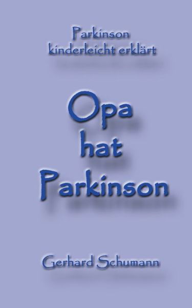 Opa hat Parkinson - Schumann - Livros -  - 9783748192756 - 22 de agosto de 2019