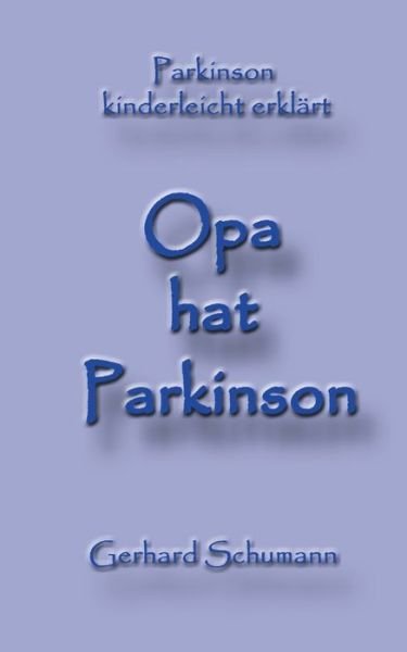 Opa hat Parkinson - Schumann - Bøker -  - 9783748192756 - 22. august 2019