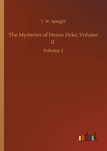 Cover for T W Speight · The Mysteries of Heron Dyke, Volume II: Volume 2 (Paperback Book) (2020)