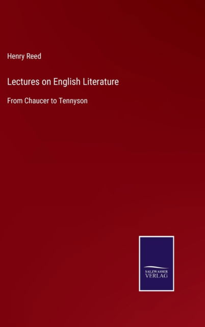 Lectures on English Literature - Henry Reed - Böcker - Salzwasser-Verlag Gmbh - 9783752531756 - 5 november 2021