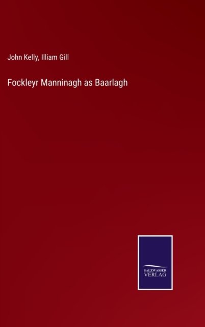 Fockleyr Manninagh as Baarlagh - John Kelly - Bøker - Salzwasser-Verlag - 9783752560756 - 24. januar 2022
