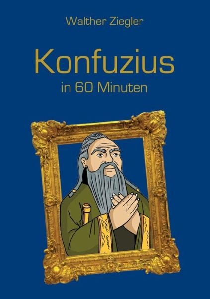 Cover for Ziegler · Konfuzius in 60 Minuten (Buch) (2020)