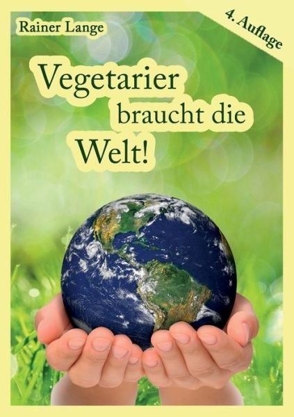 Cover for Rainer Lange · Vegetarier braucht die Welt! (Paperback Book) (2021)