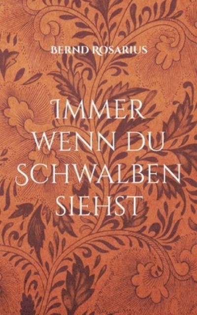 Cover for Bernd Rosarius · Immer wenn du Schwalben siehst (Paperback Book) (2021)