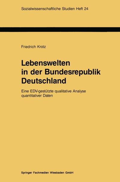 Cover for Krotz, Friedrich (University of Erfurt Germany) · Lebenswelten in Der Bundesrepublik Deutschland: Eine Edv-Gestutzte Qualitative Analyse Quantitativer Daten - Sozialwissenschaftliche Studien (Paperback Book) [1990 edition] (1990)