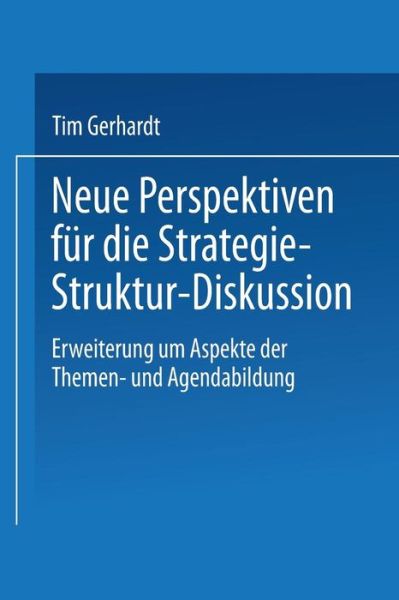 Cover for Tim Gerhardt · Neue Perspektiven Fur Die Strategie-Struktur-Diskussion: Erweiterung Um Aspekte Der Themen- Und Agendabildung - Duv Wirtschaftswissenschaft (Taschenbuch) [2001 edition] (2001)