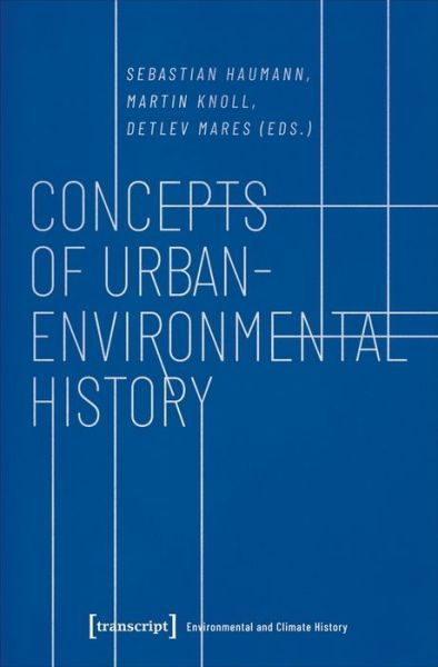 Concepts of Urban–Environmental History - Sebastian Haumann - Livros - Transcript Verlag - 9783837643756 - 14 de fevereiro de 2020