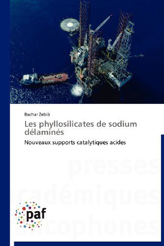 Cover for Bachar Zebib · Les Phyllosilicates De Sodium Délaminés: Nouveaux Supports Catalytiques Acides (Paperback Book) [French edition] (2018)