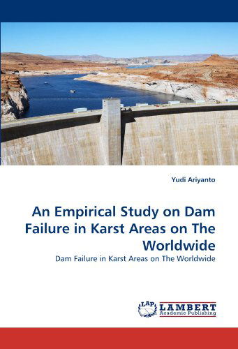 Cover for Yudi Ariyanto · An Empirical Study on Dam Failure in Karst Areas on the Worldwide (Pocketbok) (2010)