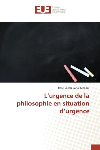 Cover for Mekoul Israel Jacob Baruc · L'urgence De La Philosophie en Situation D'urgence (Paperback Book) (2018)