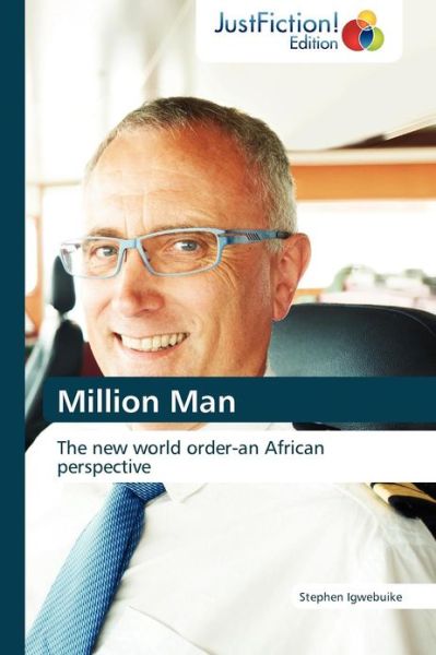 Cover for Stephen Igwebuike · Million Man: the New World Order-an African Perspective (Paperback Book) (2012)