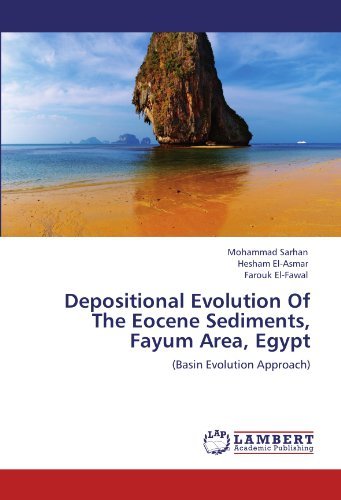 Depositional Evolution of the Eocene Sediments, Fayum Area, Egypt: (Basin Evolution Approach) - Farouk El-fawal - Kirjat - LAP LAMBERT Academic Publishing - 9783847303756 - maanantai 9. tammikuuta 2012