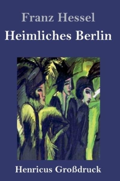 Cover for Franz Hessel · Heimliches Berlin (Grossdruck) (Gebundenes Buch) (2020)