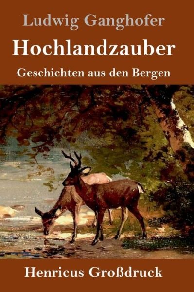 Cover for Ludwig Ganghofer · Hochlandzauber (Inbunden Bok) (2021)