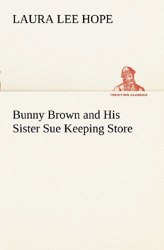 Cover for Laura Lee Hope · Bunny Brown and His Sister Sue Keeping Store (Tredition Classics) (Paperback Book) (2012)