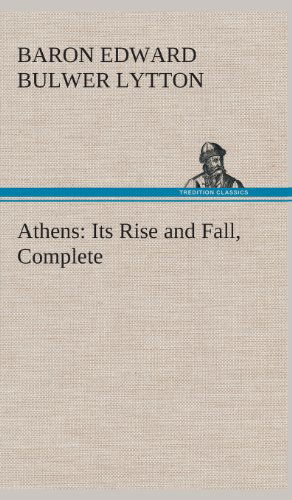 Cover for Lytton · Athens: Its Rise and Fall, Compl (Book) (2013)