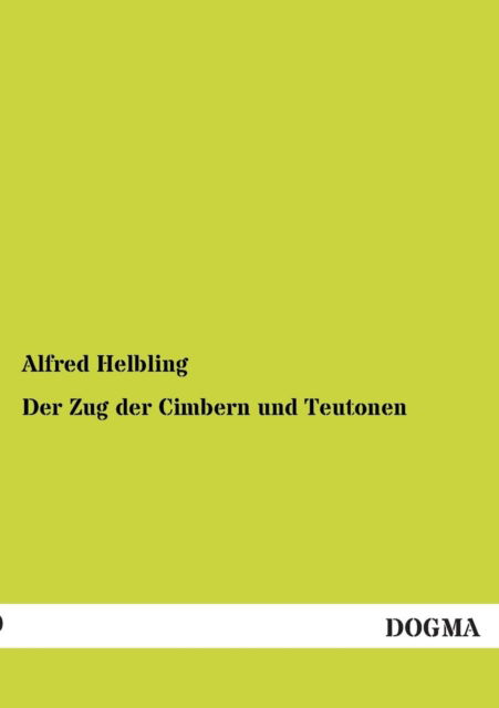 Cover for Alfred Helbling · Der Zug der Cimbern und Teutonen (Paperback Book) [German edition] (2012)