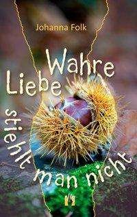Cover for Folk · Wahre Liebe stiehlt man nicht (Book)