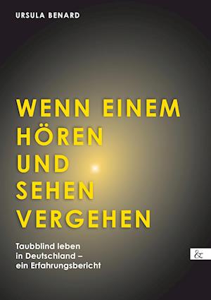 Cover for Ursula Benard · Wenn einem Hören und Sehen vergehen (Paperback Book) (2017)