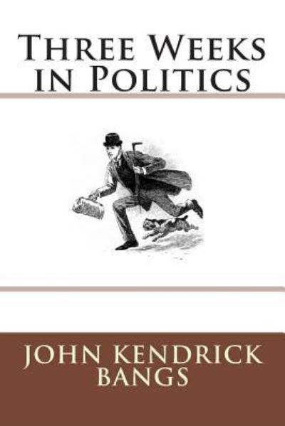 Cover for John Kendrick Bangs · Three Weeks in Politics (Paperback Book) (2015)