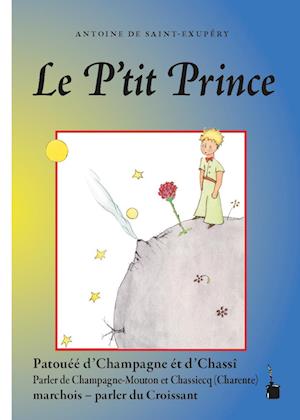 Le P'tit Prince - Antoine de Saint-Exupéry - Books - Edition Tintenfaß - 9783986510756 - May 21, 2024
