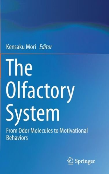 Cover for Kensaku Mori · The Olfactory System: From Odor Molecules to Motivational Behaviors (Innbunden bok) [2014 edition] (2014)