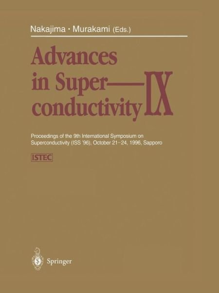 Cover for Sadao Nakajima · Advances in Superconductivity Ix: Proceedings of the 9th International Symposium on Superconductivity (Iss '96), October 21-24, 1996, Sapporo (Paperback Book) [Softcover Reprint of the Original 1st Ed. 1997 edition] (2014)