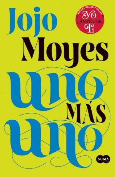 Uno Mas Uno (One Plus One) - Jojo Moyes - Libros - Suma - 9786073132756 - 24 de noviembre de 2015