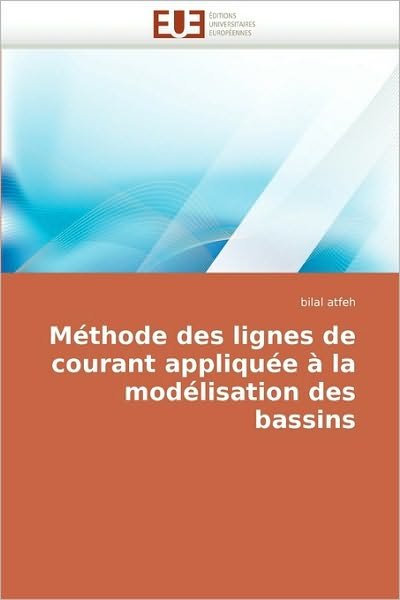Cover for Bilal Atfeh · Méthode Des Lignes De Courant Appliquée À La Modélisation Des Bassins (Paperback Book) [French edition] (2018)
