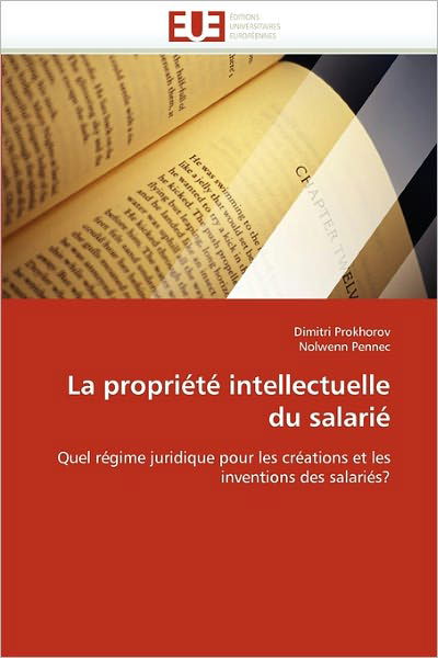 Cover for Nolwenn Pennec · La Propriété Intellectuelle Du Salarié: Quel Régime Juridique Pour Les Créations et Les Inventions Des Salariés? (Paperback Book) [French edition] (2018)