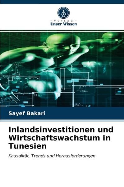 Cover for Sayef Bakari · Inlandsinvestitionen und Wirtschaftswachstum in Tunesien (Paperback Book) (2020)