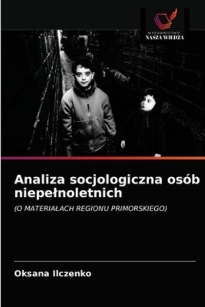 Cover for Oksana Ilczenko · Analiza socjologiczna osob niepelnoletnich (Paperback Book) (2021)